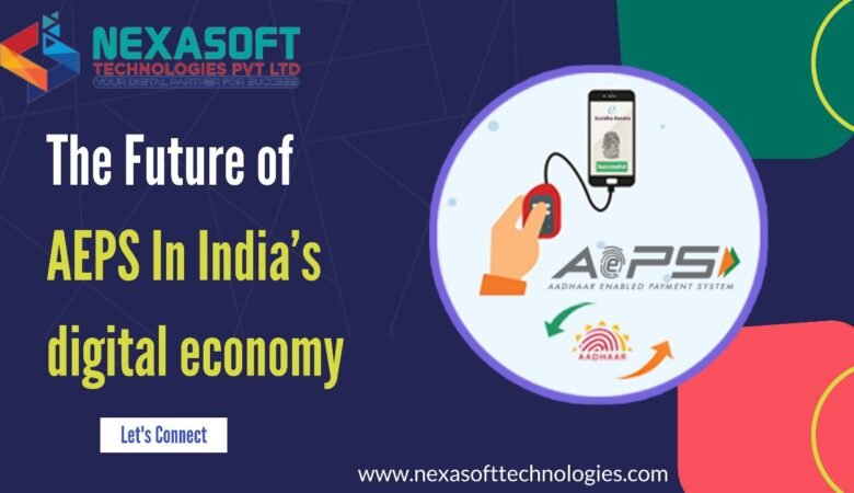 Best AePS Service Provider in India Nexasoft Technologies