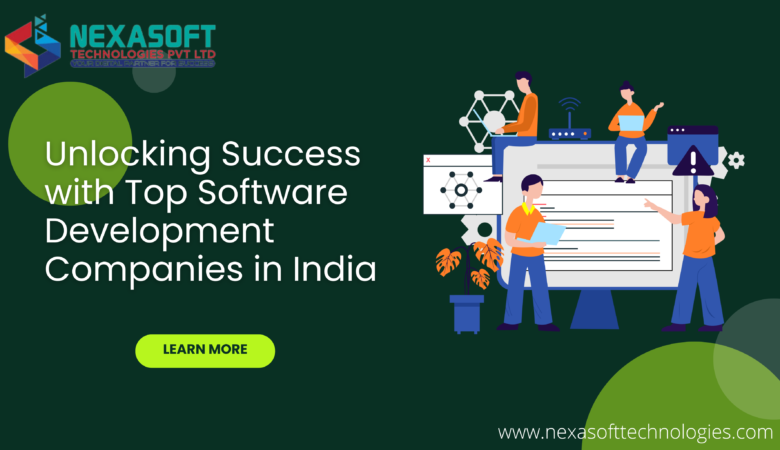 Unlocking Success with Top Software Development Companies in India
